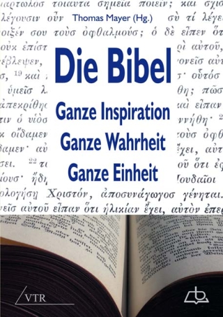 Die Bibel: Ganze Inspiration – Ganze Wahrheit – Ganze Einheit
