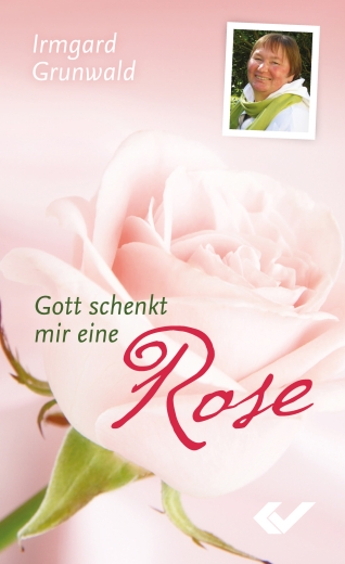 Gott schenkt mir eine Rose