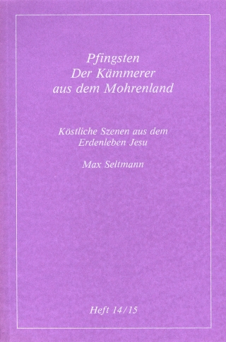 Köstliche Szenen aus dem Erdenleben Jesu / Pfingsten /Der Kämmerer aus dem Mohrenland