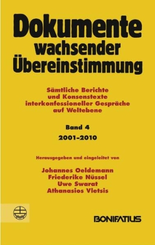 Dokumente wachsender Übereinstimmung. Sämtliche Berichte und Konsenstexte... / Dokumente wachsender Übereinstimmung, Band 4: 2001-2010