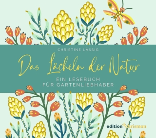 Das Lächeln der Natur. Ein Lesebuch für Gartenliebhaber