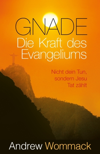 Gnade – Die Kraft des Evangeliums