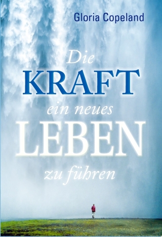 Die Kraft, ein neues Leben zu führen