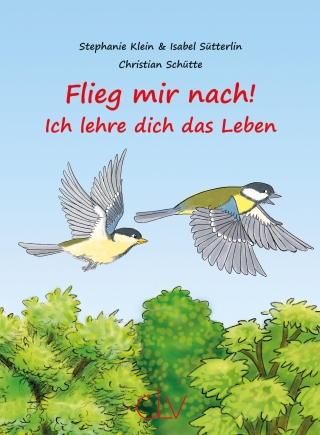Flieg mir nach! – Ich lehre dich das Leben