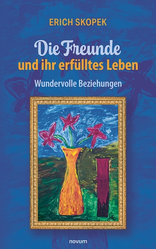 Die Freunde und ihr erfülltes Leben