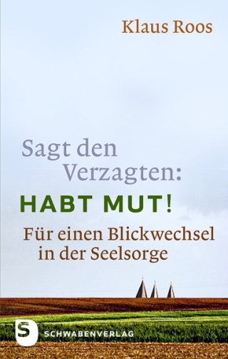 Sagt den Verzagten: Habt Mut!