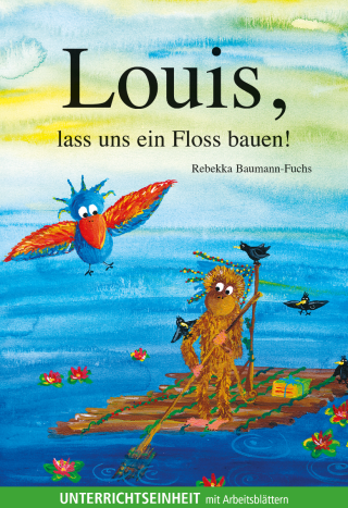 Louis, lass uns ein Floss bauen! (Unterrichtseinheit als PDF)