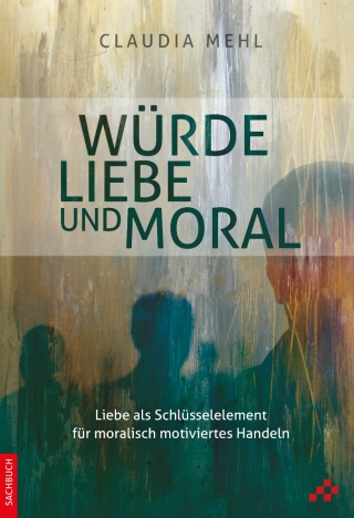 Würde, Liebe und Moral