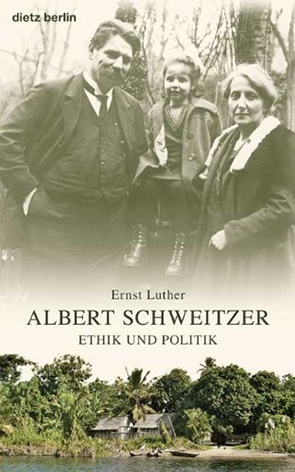 Albert Schweitzer, Ethik und Politik