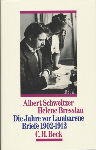 Helene Bresslau die Jahre vor Lambarene - Briefe 1902-1912