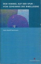 Dem Himmel auf der Spur – vom Geheimnis des Bibellesens