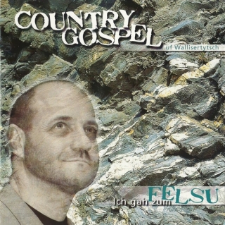 Country Gospel ... Uf Wallisertytsch - Ich Gah Zum Felsu